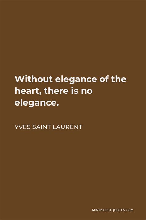 yves saint laurent quotes the most beautiful|without elegance.